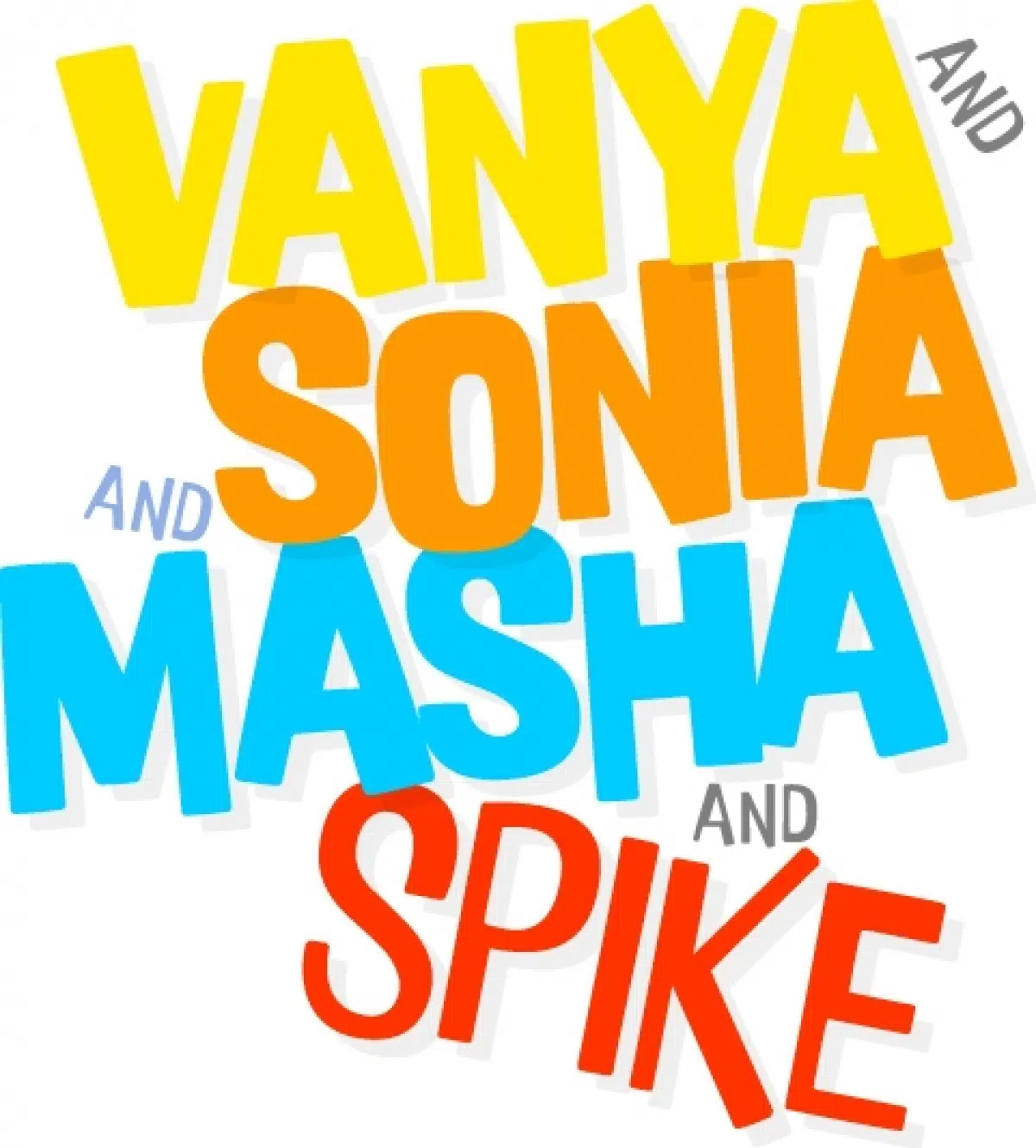 Image result for VANYA and SONIA and MASHA and SPIKE poster