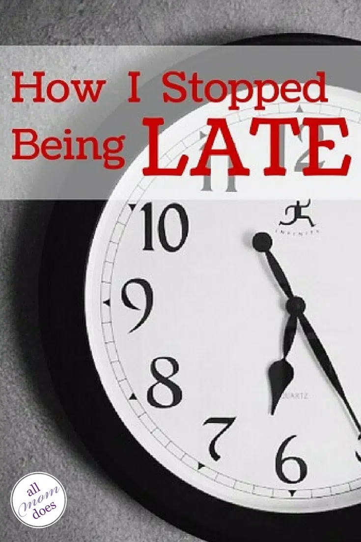 How to stop being late: a simple trick that will help get you (and your kids) out of the house on time.