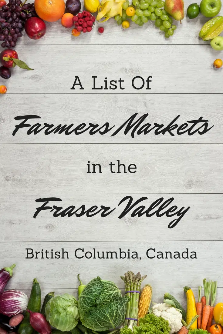 Farmers Markets Fraser Valley British Columbia #food #freshproduce #farmersmarkets