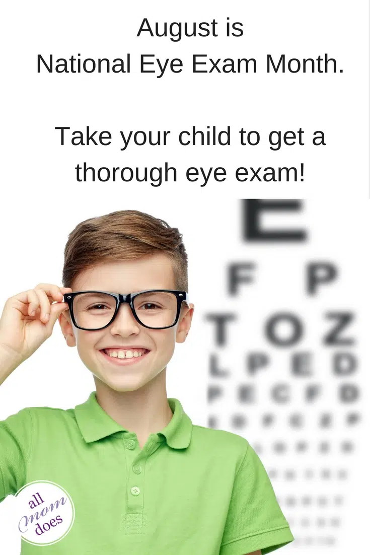 August is National Eye Exam Month. Take you child for an eye exam.