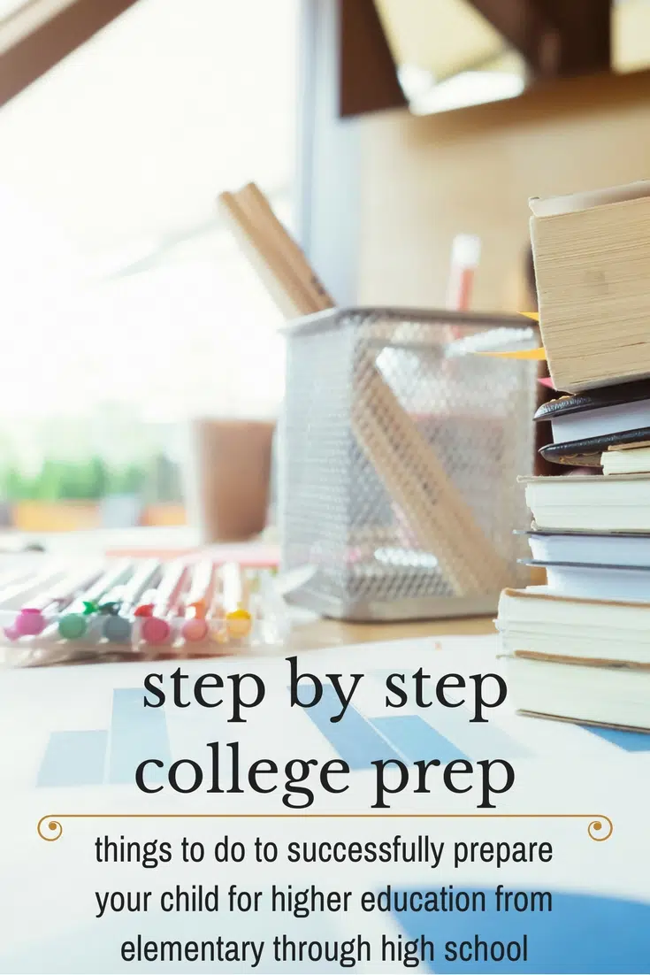 How to prepare your child for college. Steps to follow from elementary through high school.