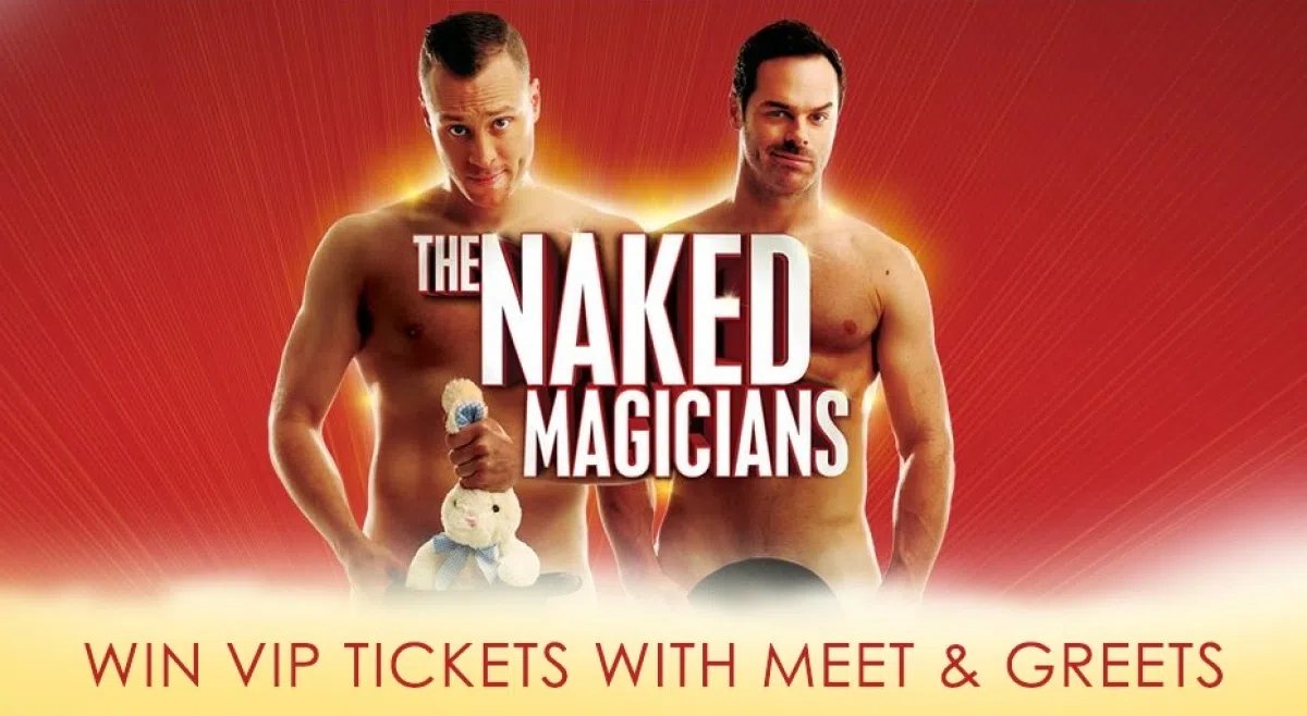 Win Vip Tickets To See The Naked Magicians Jr Country