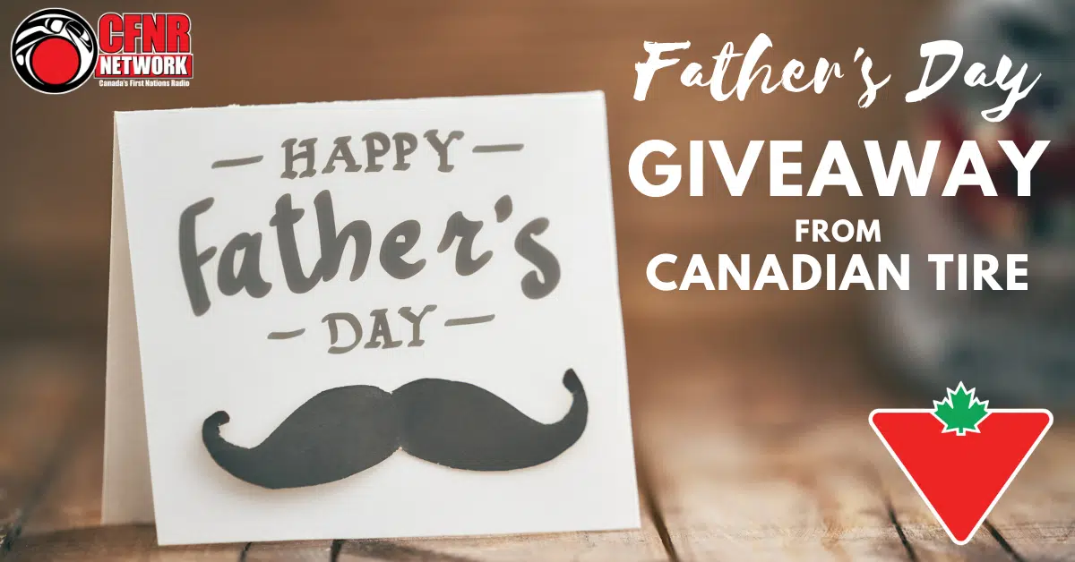 Father’s Day Giveaway with Canadian Tire! CFNR Network