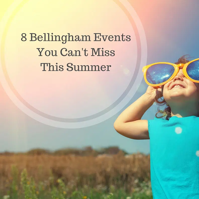 8 Bellingham Events You Can’t Miss This Summer PRAISE 106.5
