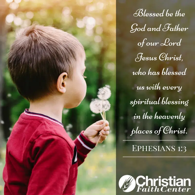 Ephesians 1:3 Blessed be the God and Father of our Lord Jesus Christ, who  has blessed us in Christ with every spiritual blessing in the heavenly  realms.