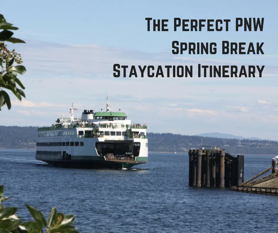 We’ve Got Your PNW Spring Break Staycation Itinerary Right Here