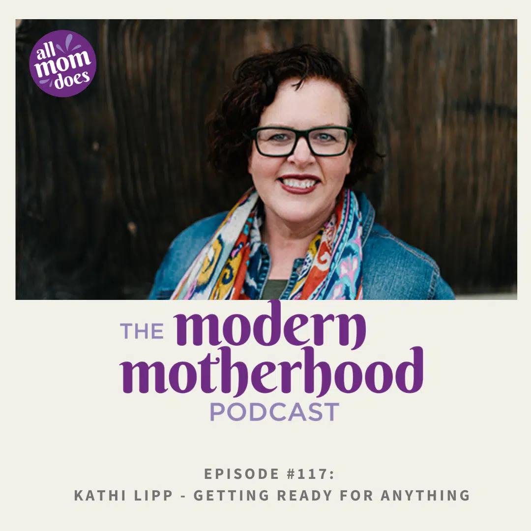 The Modern Motherhood Podcast #117: Kathi Lipp – Getting Ready for ...