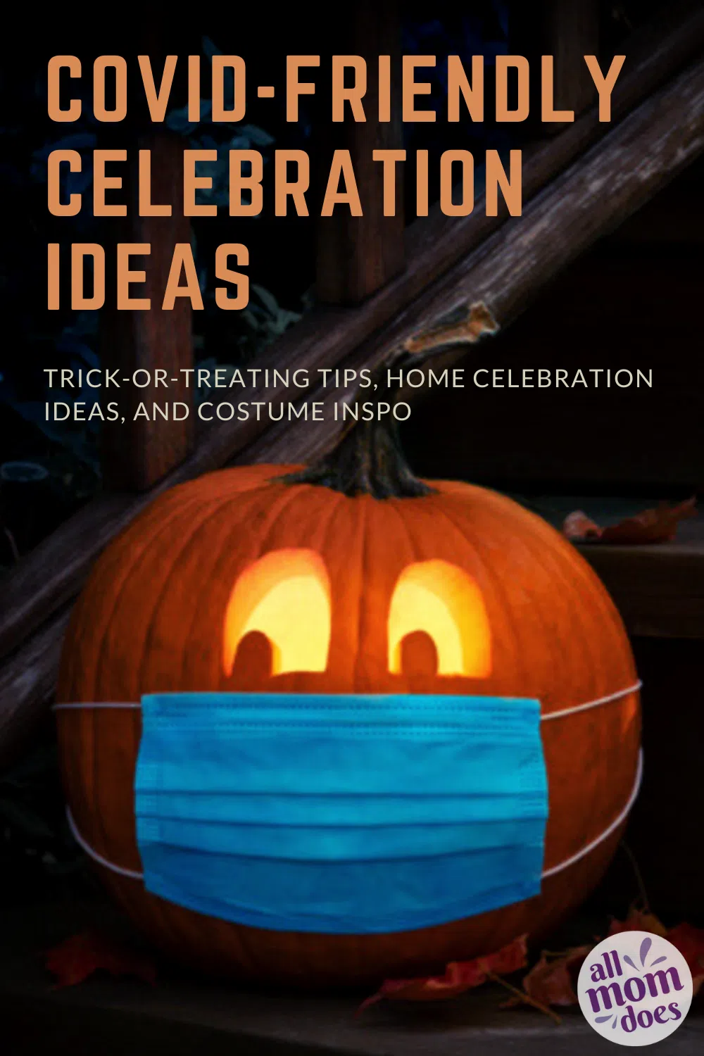 Safe Halloween celebrations during COVID; home celebrating, trick or treating tips, COVID costume ideas