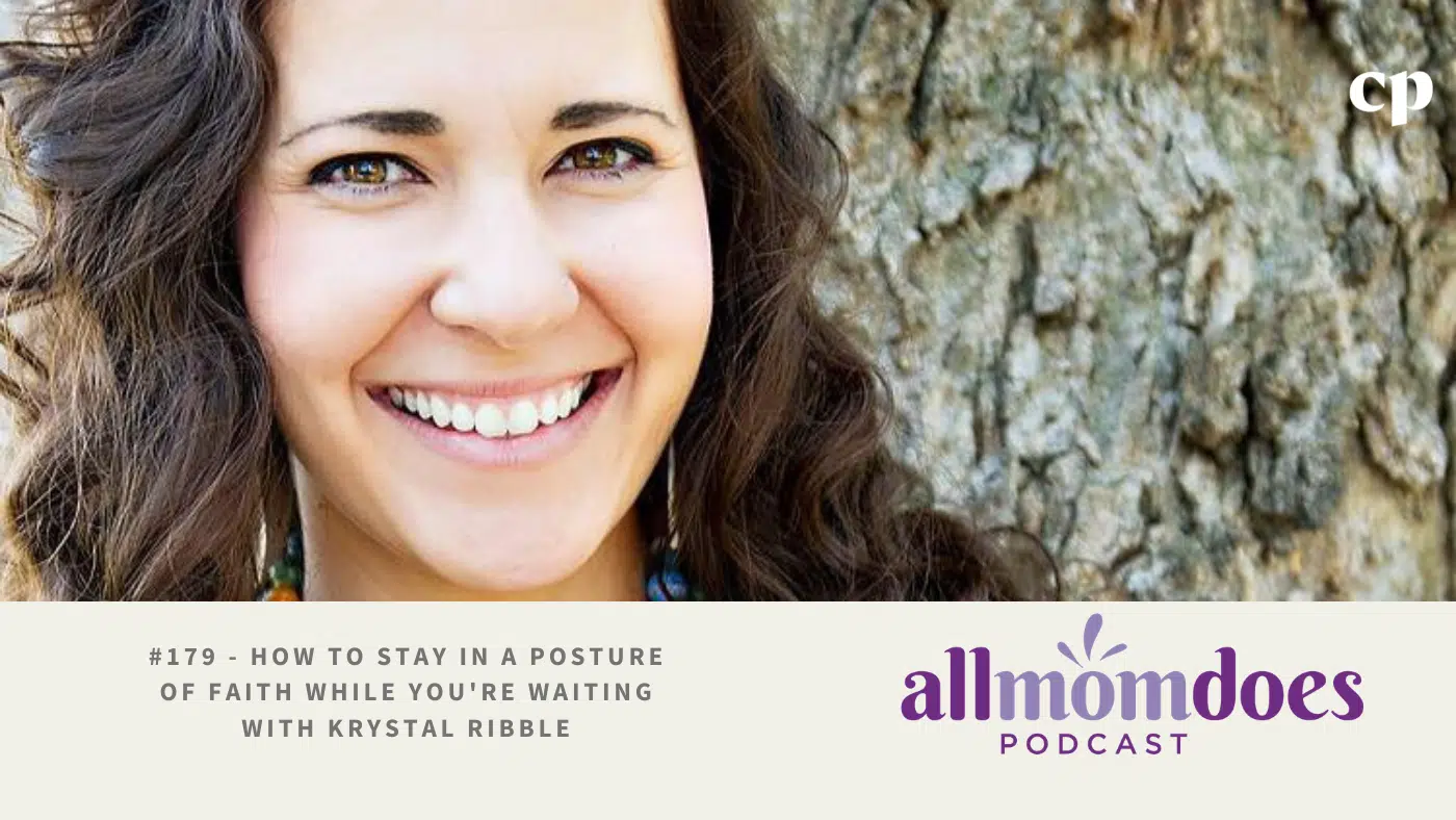 #179 – How to Stay in a Posture of Faith While You’re Waiting with ...