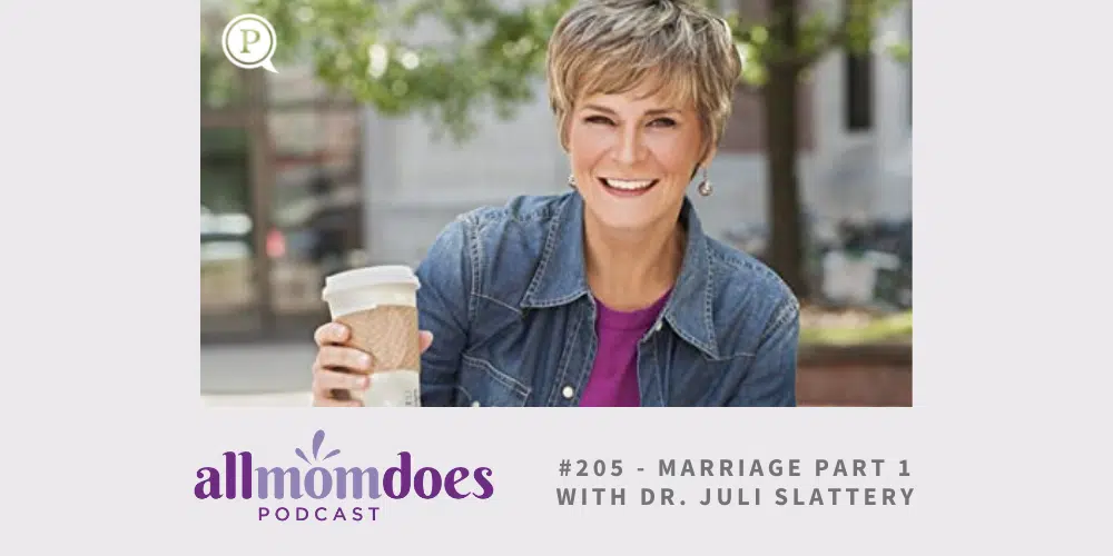 205 Marriage Part 1 With Dr Juli Slattery Allmomdoes 2407