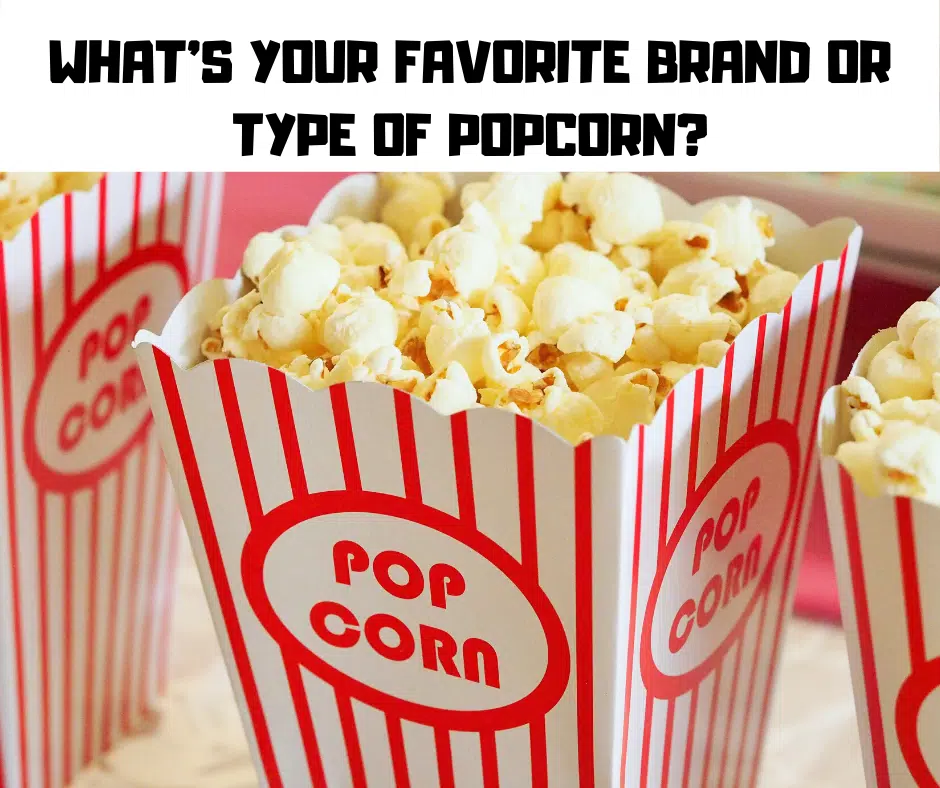 POPCORN! WHAT BRAND/TYPE IS THE BEST? Y95.5