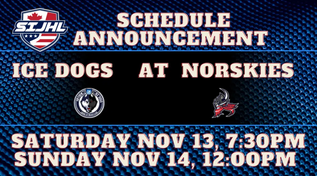 Schedule Change For Ice Dogs/Norskies Series CKDR