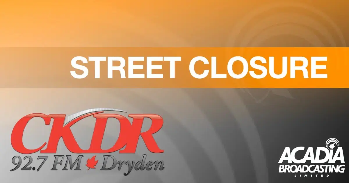Road Closure Notice In Dryden CKDR