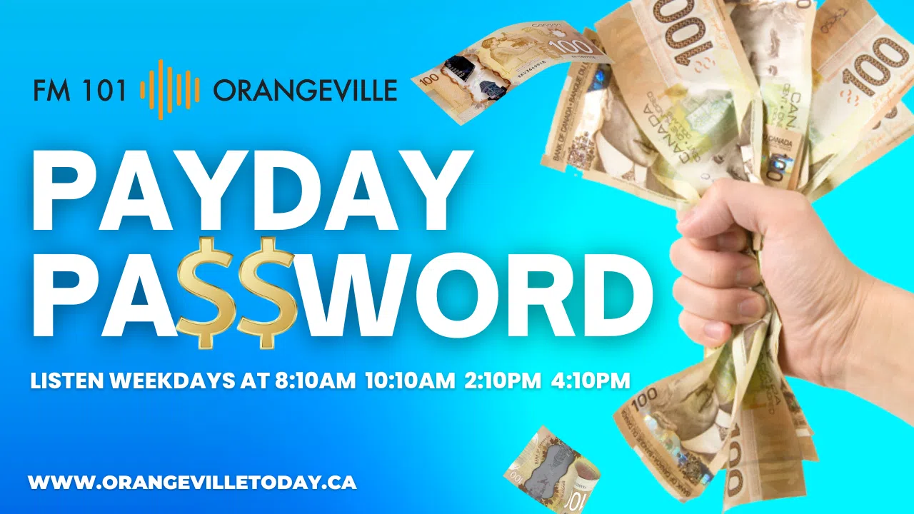 FM 101 Orangeville’s Payday Password Contest