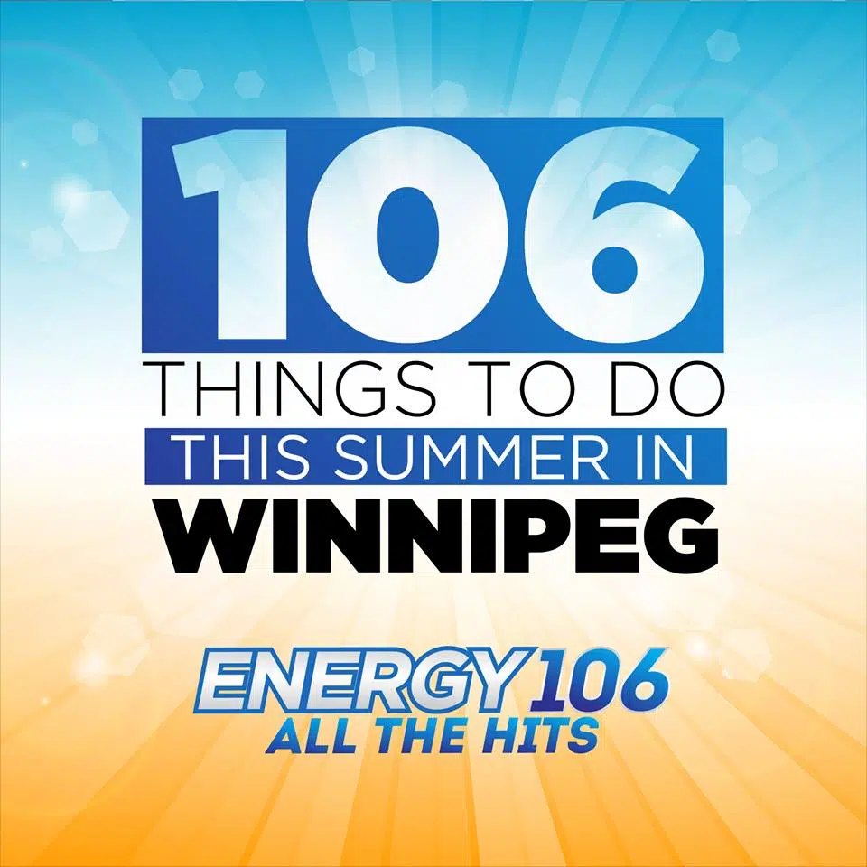 106 Things To Do This Summer In Winnipeg Energy 106 · Winnipegs 1 Station For All The Hits 9372