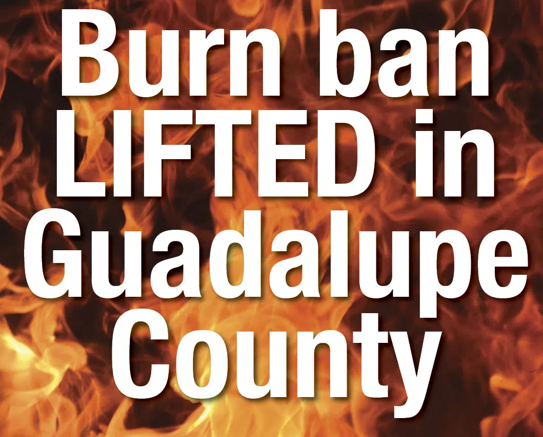 Burn ban lifted in Guadalupe County Seguin Today
