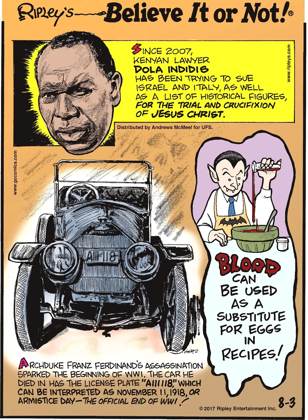 Since 2007, Kenyan lawyer Dola Indidis has been trying to sue Israel and Italy, as well as a list of historical figures, for the trial and crucifixion of Jesus Christ.-------------------- Archduke Franz Ferdinand's assassination sparked the beginning of WWI. The car he died in has the license plate "A111118,"which can be interpreted as November 11,1918, or Armistice Day - the official end of WWI!-------------------- Blood can be used as a substitute for eggs in recipes!