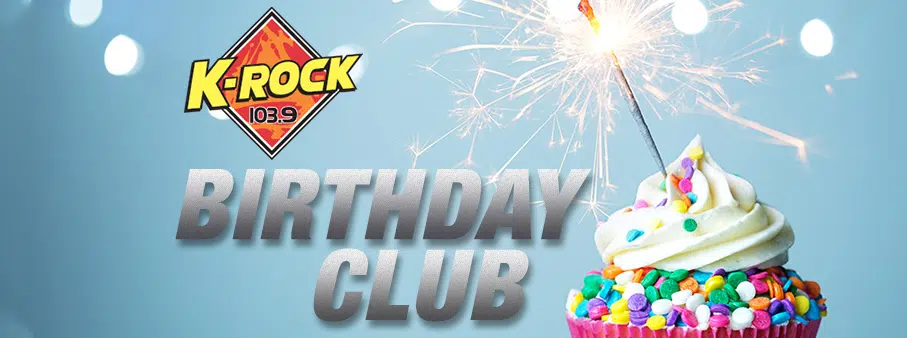 K-Rock Birthday Club | K-Rock 103.9