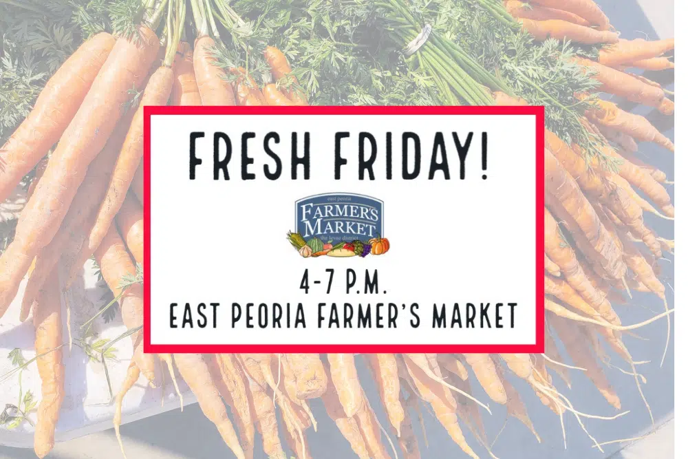 Join Us For Fresh Friday At The East Peoria Farmers Market 104.9 The Wolf