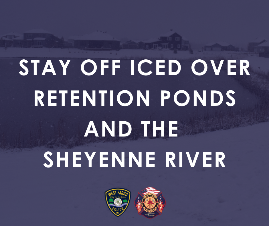 West Fargo Law Enforcement: Stay off Sheyenne River & Retention ponds - Vimarsana News