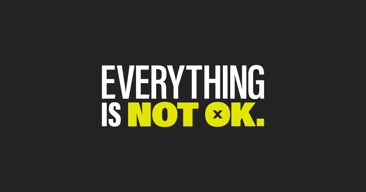 “Everything Is Not Ok”