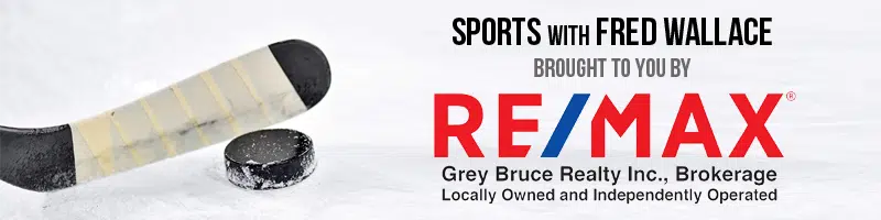 Sports with Fred Wallace is brought to you by RE/MAX Grey Bruce Realty Inc.