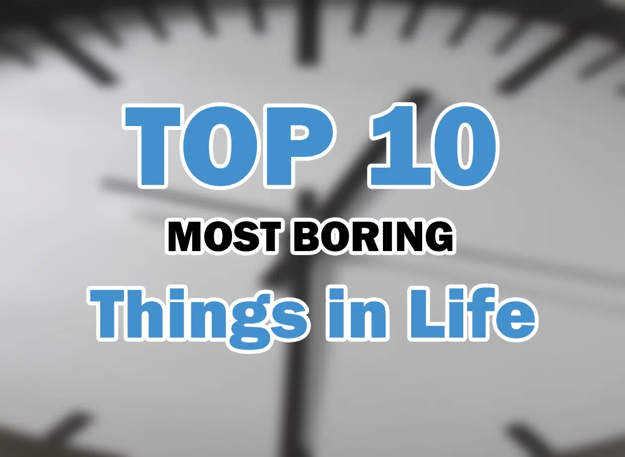 top-10-most-boring-things-in-life-mix-92-9-your-life-your-music