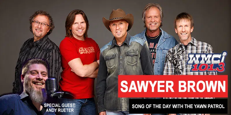 Sawyer Brown Song of the Day with The Yawn Patrol | MyRadioLink.com