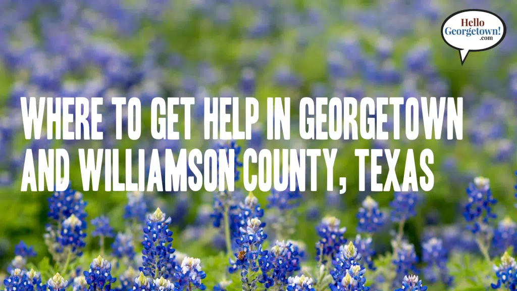 Where to Get Help in Georgetown and Williamson County Texas