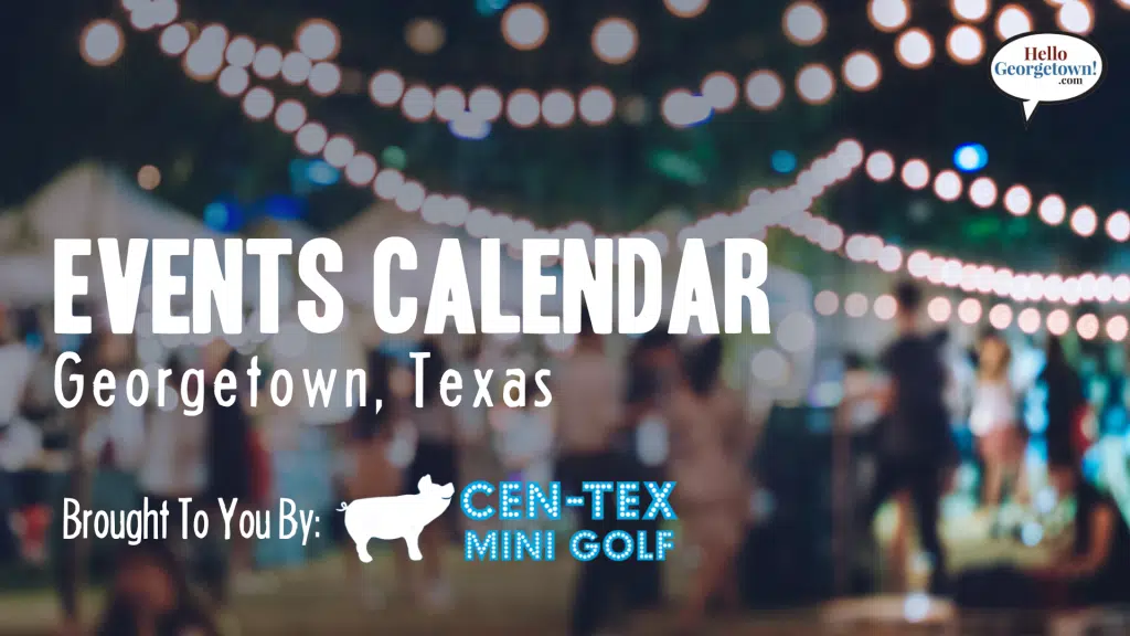 Community Calendar Brought to You by Georgetown Texas CenTex Mini Golf