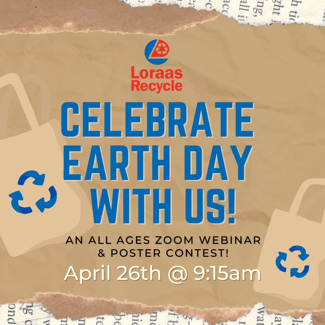 Loraas Recycle Earth Day Webinar & Poster Contest | 650 CKOM