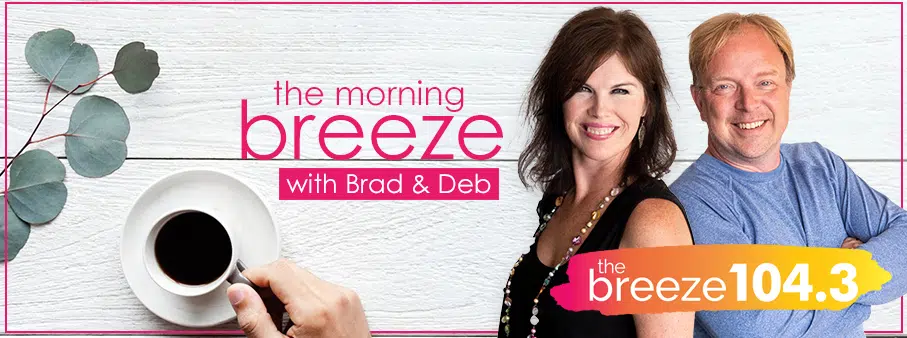Feature: https://www.1043thebreeze.ca/the-morning-breeze-with-brad-deb/