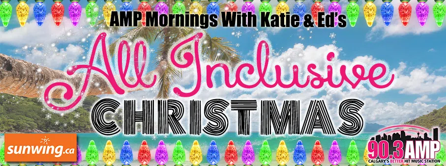 All Inclusive Deals Christmas 2022 AMP Mornings with Katie & Ed’s AllInclusive Christmas! 90.3 AMP Radio